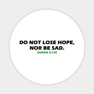 “Do not lose hope, nor be sad.” Quran 3:139 Magnet